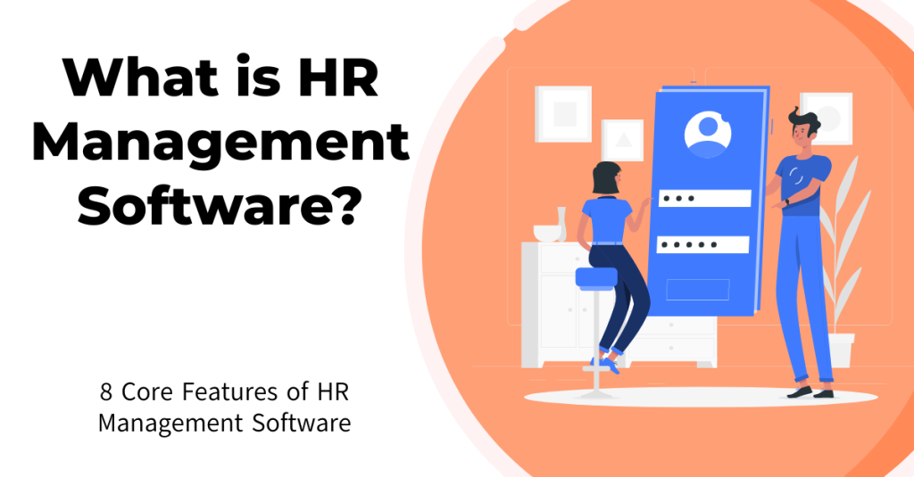 What is HR Management Software Core Features of HR Management Software